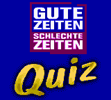 Gute Zeiten Schlechte Zeiten Quiz (Germany) (GB Compatible)