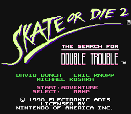 Skate or Die 2 - The Search for Double Trouble